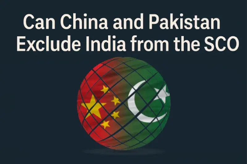 Can China and Pakistan Exclude India from the SCO?